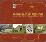 Cantagallo in val di Bisenzio. Sentieri tra storia, natura, edilizia rurale. Con tre mappe dell'intero territorio di Cantagallo