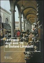 La Firenze degli anni '70 di Giuliano Lorenzetti