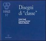 Disegni di «classe». Carlo Cresti, Francesco Gurrieri, Roberto Maestro