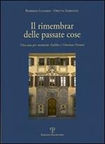 Il rimembrar delle passate cose. Una casa per memoria. Galileo e Vincenzo Viviani