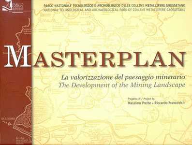 Masterplan. La valorizzazione del paesaggio minerario. Ediz. italiana e inglese