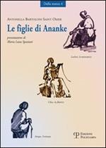 Le figlie di Ananke. Lachesi, la misuratrice-Cloto, la filatrice-Atropo, l'ostinata