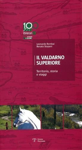 Il Valdarno Superiore. Territorio, storia e viaggi - Leonardo Rombai,Renato Stopani - 3