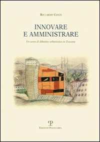 Innovare e amministrare. Un anno di dibattito amministrativo in Toscana