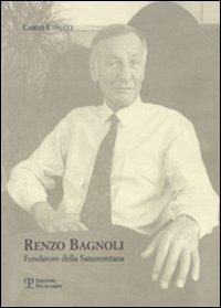 Renzo Bagnoli. Fondatore della Sammontana - Carlo Lapucci - copertina