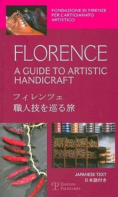 Florence. A guide to artistic handicraft. Ediz. inglese e giapponese - M. Pilar Lebole,Benedetta Zini - copertina