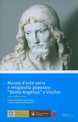 Museo d'arte sacra e religiosità popolare «Beato Angelico» a Vicchio. Ediz. italiana e inglese - copertina