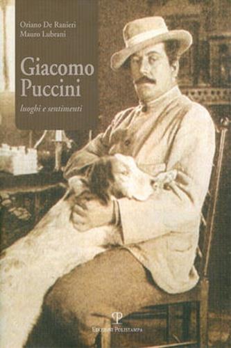 Giacomo Puccini. Luoghi e sentimenti. Con CD Audio - Oriano De Ranieri,Mauro Lubrani - 2