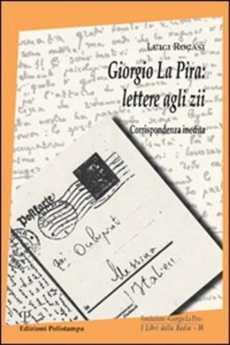 Giorgio La Pira, lettere agli zii. Corrispondenza inedita - Luigi Rogasi - copertina