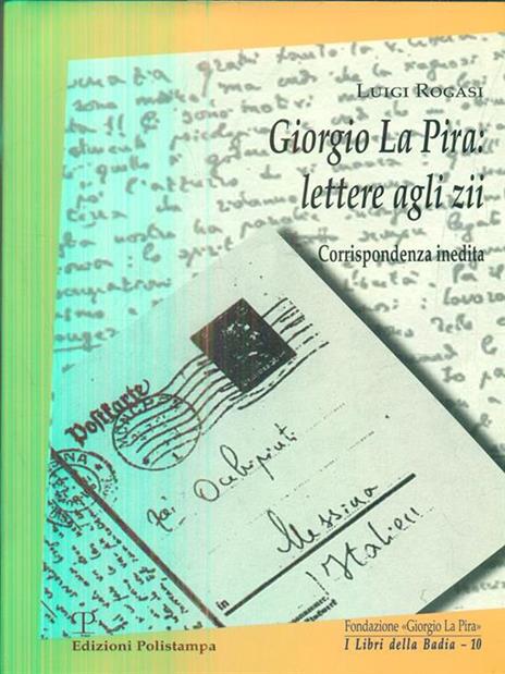 Giorgio La Pira, lettere agli zii. Corrispondenza inedita - Luigi Rogasi - 2