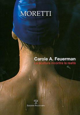 Carole A. Feuerman. La scultura incontra la realtà. Ediz. italiana e inglese - copertina