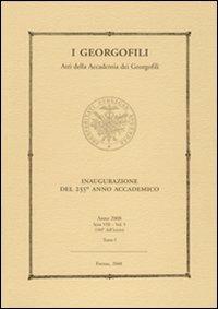 I Georgofili. Atti della Accademia dei Georgofili. Vol. 5/1: Inaugurazione del 255° anno accademico (Firenze, 11 aprile 2008) - copertina