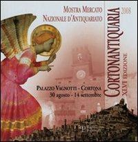 Cortonantiquaria 2008. 46ª edizione Mostra mercato nazionale d'antiquariato - copertina