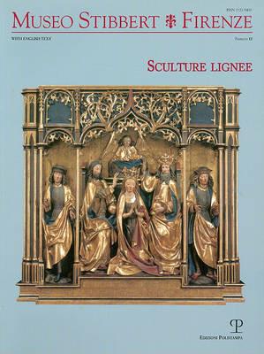Museo Stibbert. Firenze. Ediz. bilingue. Vol. 12: Sculture lignee. Ediz. italiana e inglese - copertina