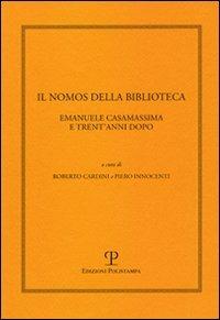 Il nomos della biblioteca. Emanuele Casamassima e trent'anni dopo. Atti del Convegno (Siena, 2-3 marzo 2001) - copertina
