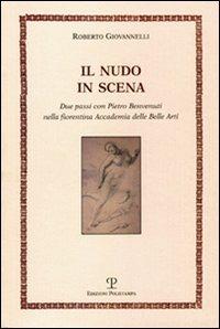 Il nudo in scena. Due passi con Pietro Benvenuti nella fiorentina Accademia delle Belle Arti - Roberto Giovannelli - copertina