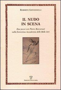 Il nudo in scena. Due passi con Pietro Benvenuti nella fiorentina Accademia delle Belle Arti - Roberto Giovannelli - 2