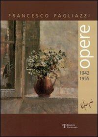 Francesco Pagliazzi. Opere 1942-1955. Ediz. illustrata - copertina
