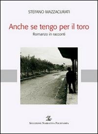 Anche se tengo per il toro - Stefano Mazzacurati - copertina