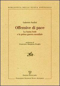 Offensive di pace. La Santa Sede e la prima guerra mondiale - Gabriele Paolini - 2