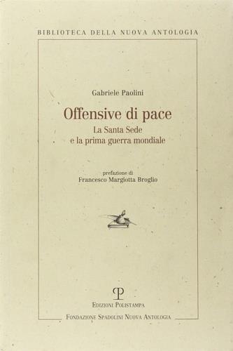 Offensive di pace. La Santa Sede e la prima guerra mondiale - Gabriele Paolini - 3
