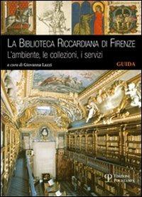 La Biblioteca Riccardiana di Firenze. L'ambiente, le collezioni, i servizi - copertina