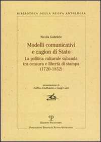 Modelli comunicativi e ragion di Stato. La politica culturale sabauda tra censura e libertà di stampa (1720-1852)