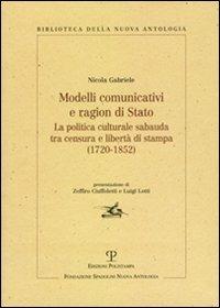 Modelli comunicativi e ragion di Stato. La politica culturale sabauda tra censura e libertà di stampa (1720-1852) - Nicola Gabriele - copertina