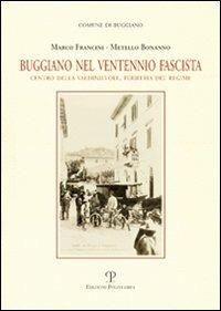 Buggiano nel ventennio fascista. Centro della Valdinievole, periferia del regime - Metello Bonanno,Marco Francini - 3