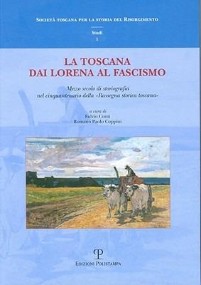 La Toscana dai Lorena al fascismo. Mezzo secolo di storiografia nel cinquantenario della «Rassegna storica toscana» - copertina