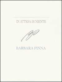In attesa di niente. Barbara Pinna. Ediz. italiana e inglese