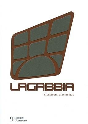 Lagabbia. Ediz. italiana e inglese - Elisabetta Cianfanelli - copertina