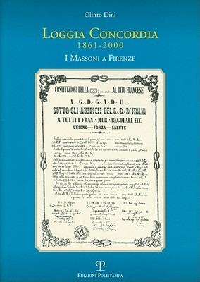Loggia Concordia (1861-2000). I massoni a Firenze - Olinto Dini - copertina