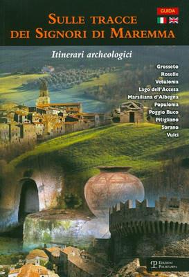 Sulle tracce dei signori di Maremma. Itinerari archeologici. Ediz. italiana e inglese - copertina