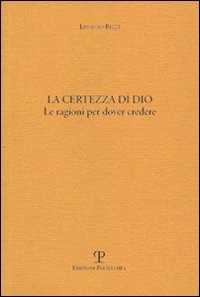 La certezza di Dio. Le ragioni per dover credere