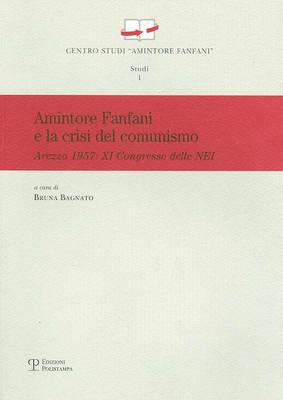Amintore Fanfani e la crisi del comunismo. Arezzo 1957: XI congresso elle nei - copertina