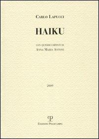 Haiku. Con quindici dipinti di Anna Maria Antoni - Carlo Lapucci - copertina