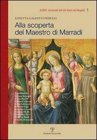 Alla scoperta del maestro di Marradi - Livietta Galeotti Pedulli - copertina