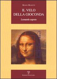 Il velo della Gioconda. Leonardo segreto - Renzo Menetti - copertina