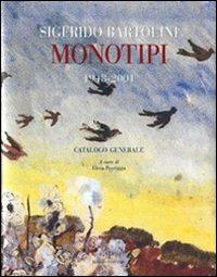 Sigfrido Bartolini. Monotipi 1948-2001. Catalogo generale - copertina