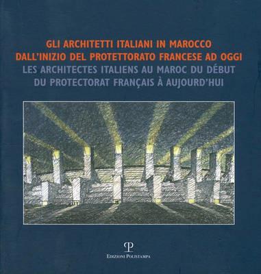 Gli architetti italiani in Marocco dall'inizio del potettorato francese ad oggi - copertina