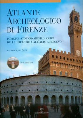 Atlante archeologico di Firenze. Indagine storico-archeologica dalla preistoria all'alto Medioevo. Con DVD - copertina