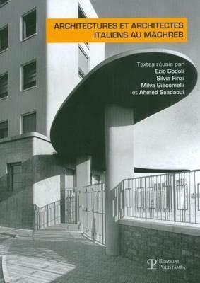 Architectures et architectes italiens au Maghreb. Actes du Colloque international tenu aux archives nationales de Tunisie (Tunis, 10-12 décembre 2009) - copertina