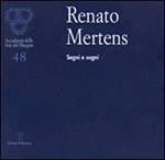 Renato Mertens. Segni e sogni. Catalogo della mostra (Firenze, 6-28 marzo 2010)