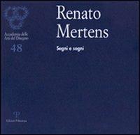 Renato Mertens. Segni e sogni. Catalogo della mostra (Firenze, 6-28 marzo 2010) - copertina