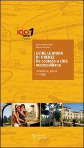 Oltre le mura di Firenze. Da contado a città metropolitana. Territorio, storia e viaggi - Leonardo Rombai,Renato Stopani - 3