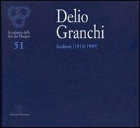 Delio Granchi. Scultore (1910-1997). Catalogo della mostra (Firenze, 5-30 giugno 2010). Ediz. illustrata - copertina
