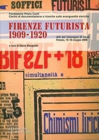 Firenze futurista 1909-1920. Atti del Convegno di studi (Firenze, Palazzo dei Medici, 15-16 maggio 2008) - copertina
