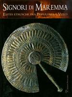 Signori di Maremma. Elites etrusche fra Populonia e Vulci