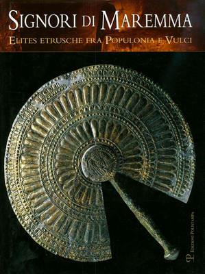Signori di Maremma. Elites etrusche fra Populonia e Vulci. Ediz. illustrata - copertina